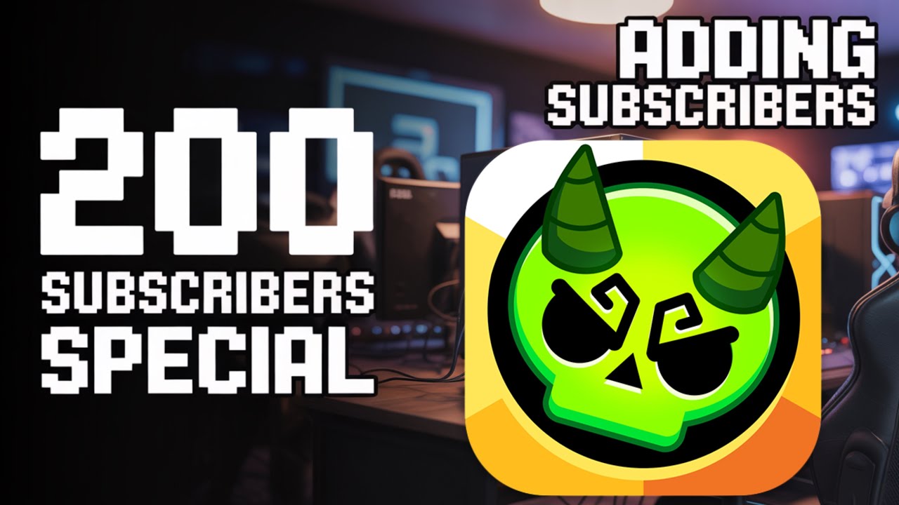200 Subscribers special (Adding subscribers)