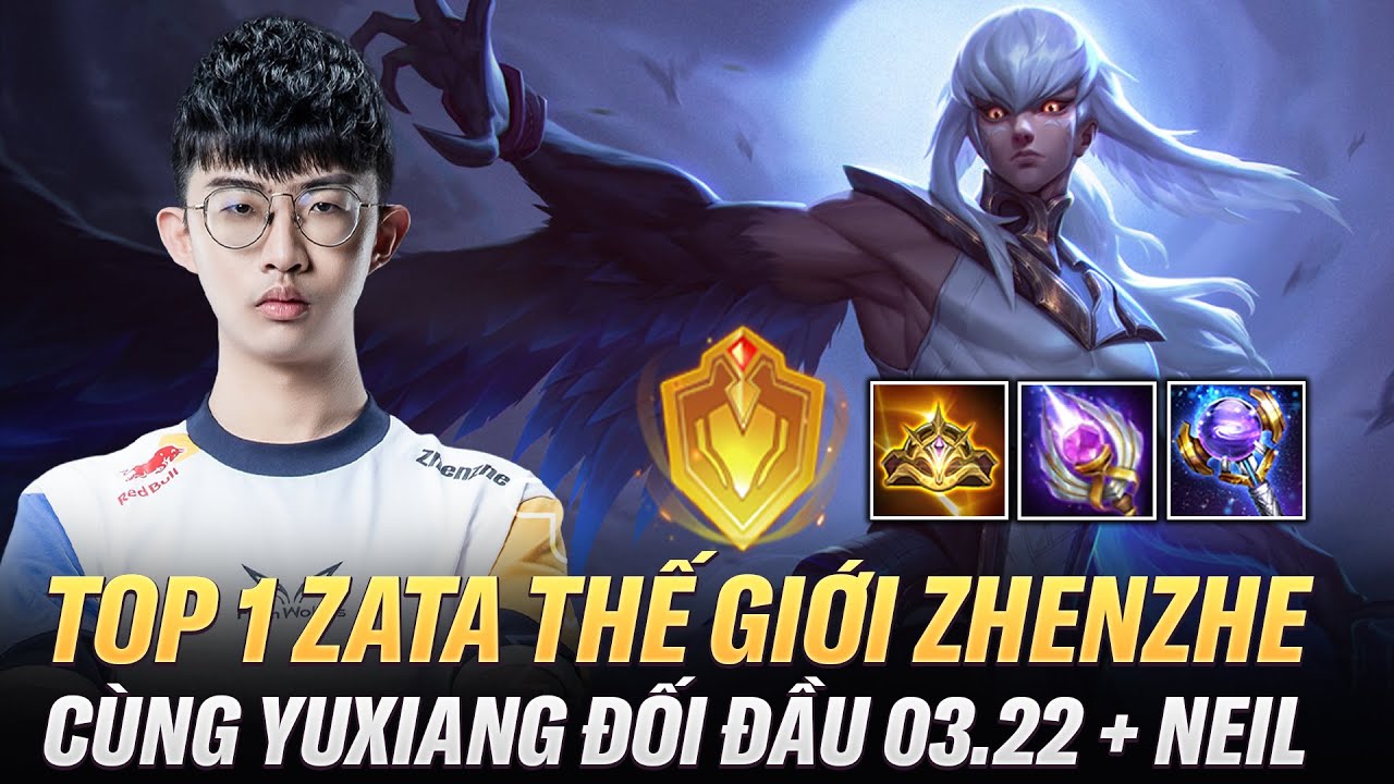 Top 1 Zata thế giới Zhenzhe C&ugrave;ng Yuxiang Đối Đầu 03.22 + Neil Cực Căng Tr&ecirc;n Rank Th&aacute;ch Đấu Đ&agrave;i