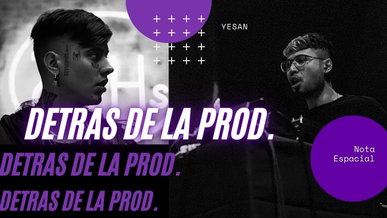 DETRÁS DE LA PRODU: YESAN. Duki - Nota Espacial / SSJ TV