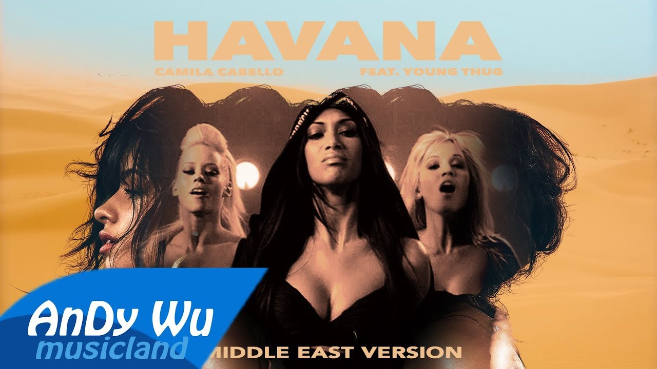 Camila Cabello - Havana (Middle East Remix) ft. The Pussycat Dolls, Young Thug, Snoop Dogg