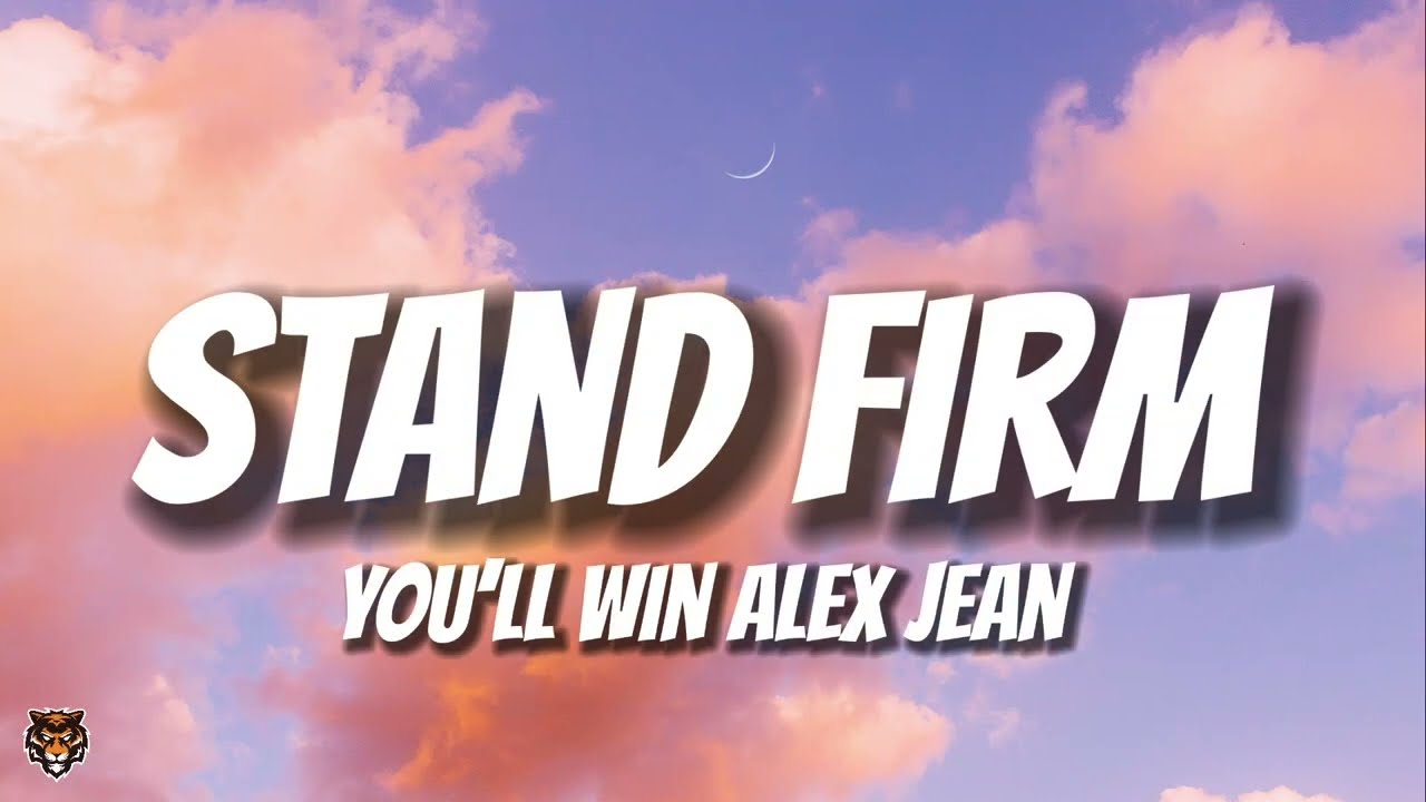 Alex Jean - Stand Firm, You'll Win (Lyrics) @Meaningalex