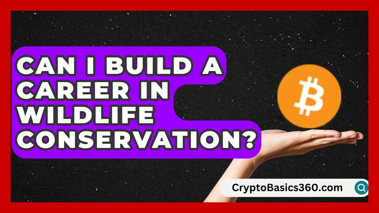 Can I Build a Career in Wildlife Conservation? | Animal Care Jobs