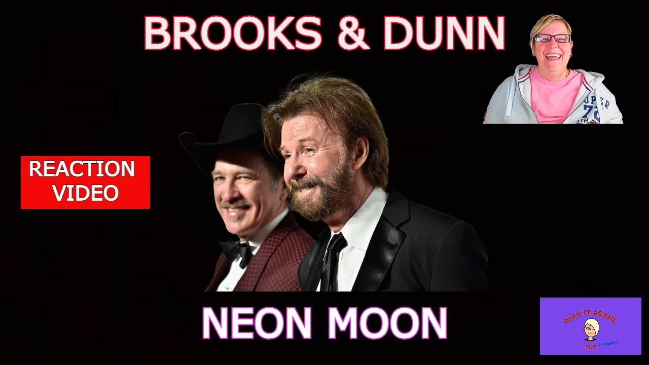 1st Time Hearing ~ NEON MOON by BROOKS & DUNN ~ Reaction