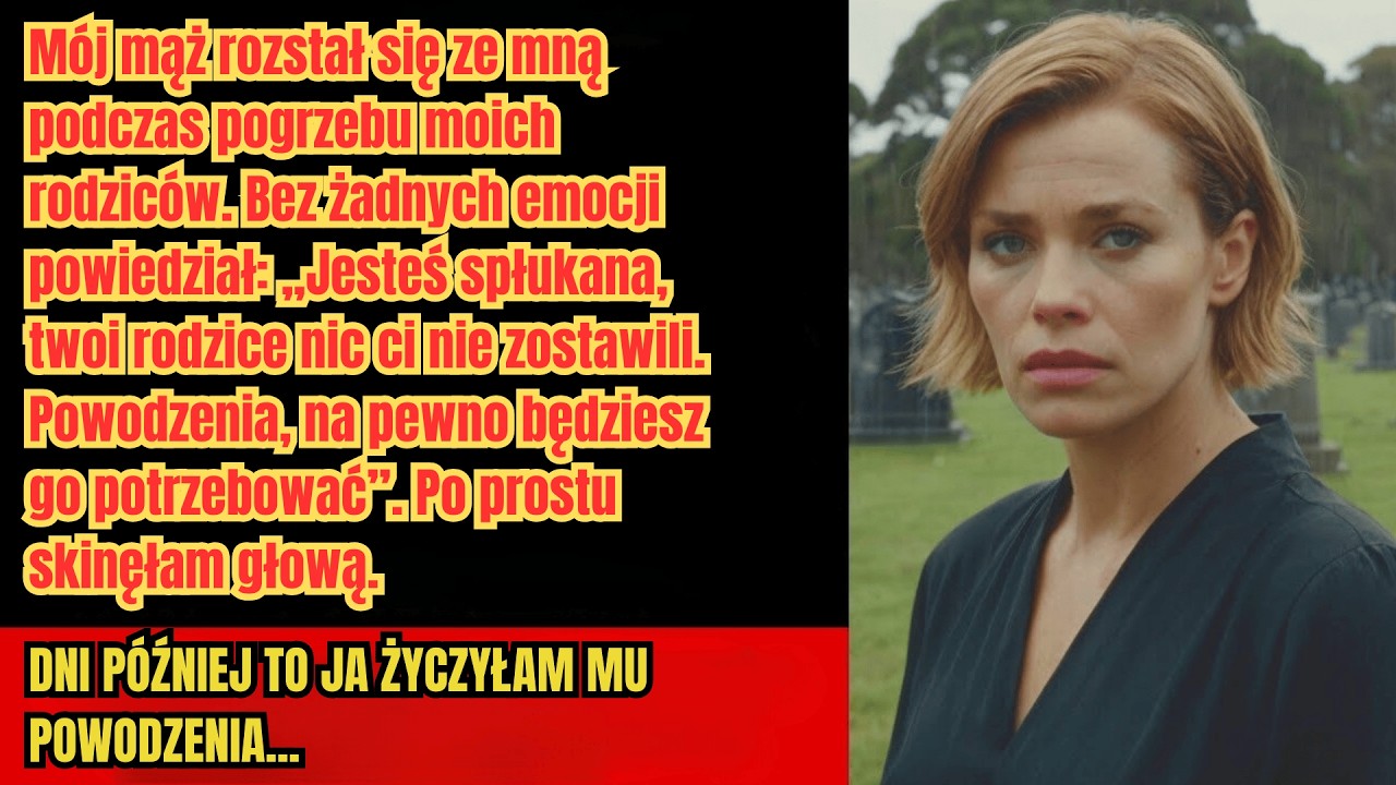 Mąż zażądał rozwodu na pogrzebie rodziców, bo myślał, że jestem bankrutką. Mylił się.