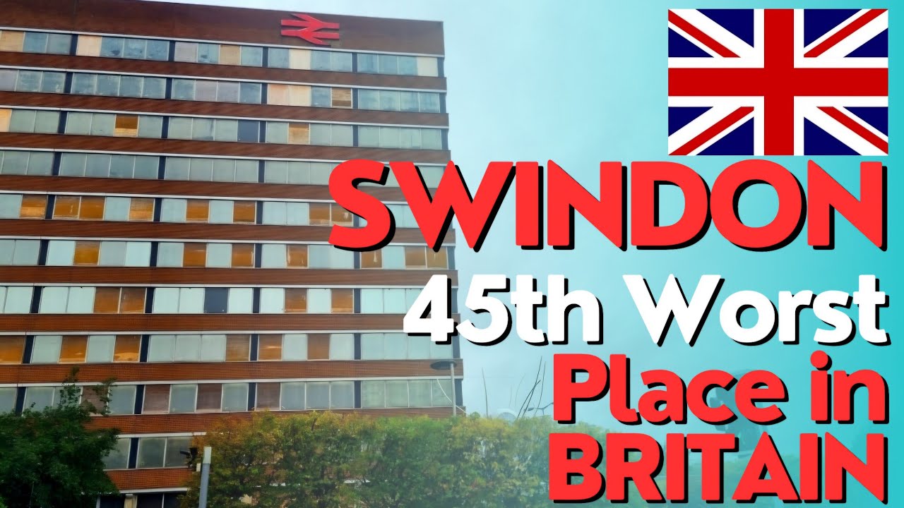 SWINDON, WILTSHIRE: 45th WORST Place in BRITAIN 🇬🇧