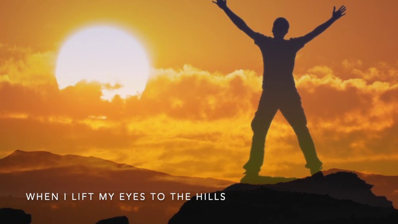 Psalm 121: I Lift Up My Eyes to the Hills