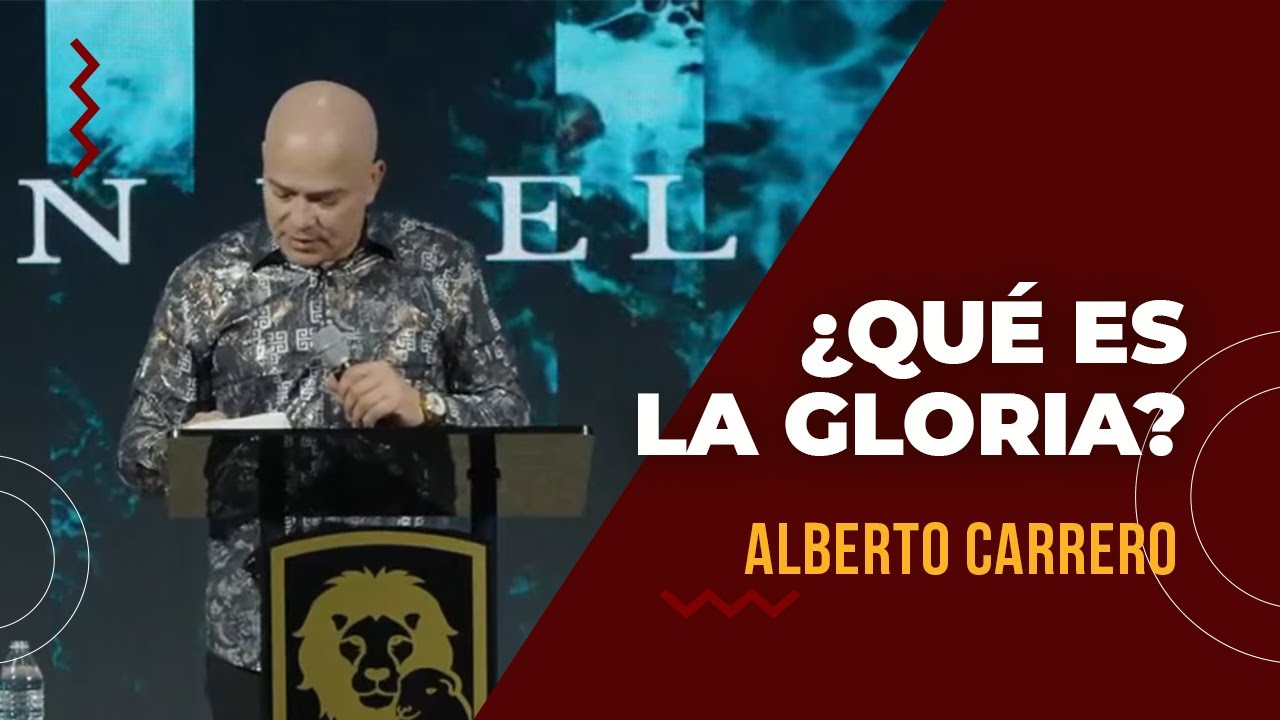 ¿Qué es la Gloria? | Profeta Alberto Carrero
