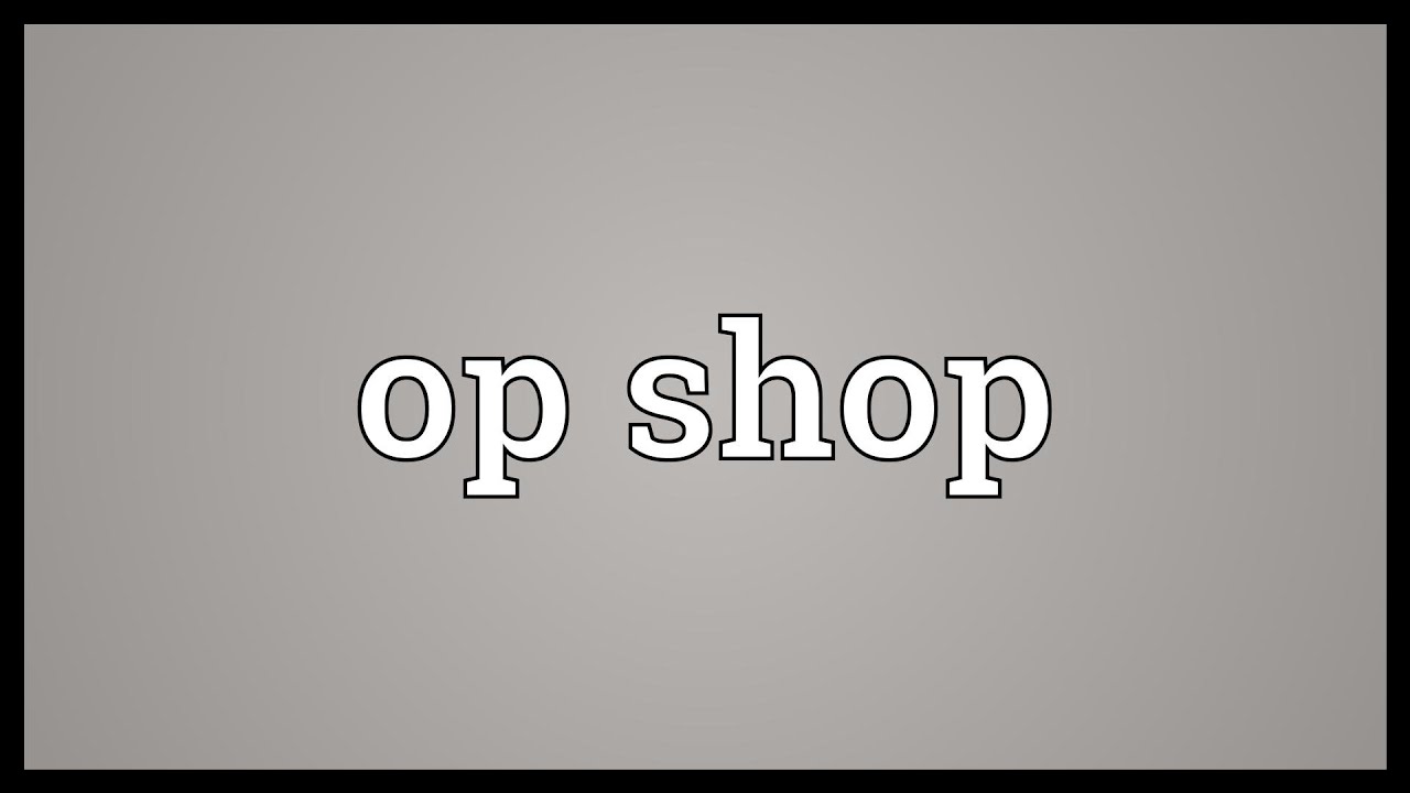 Op shop Meaning
