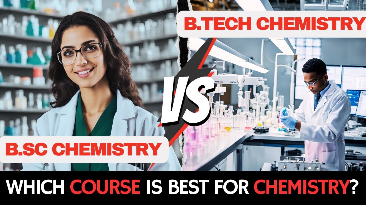B.Sc. Chemistry vs B.Tech. Chemical Engineering | Career, Salary, Fees & Curriculum Comparison