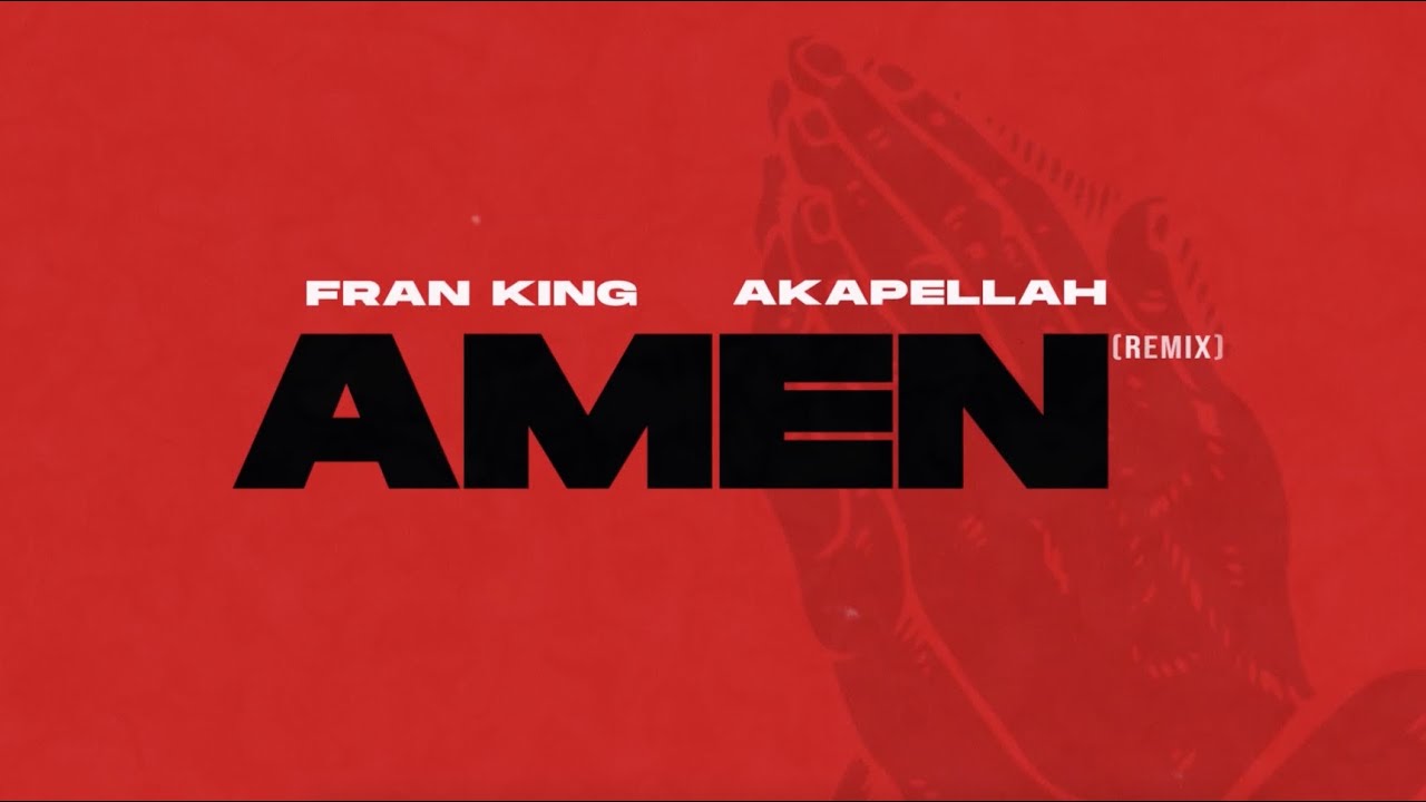 Fran King ft. @akapellahh - AMEN Remix (Video Lyrics)