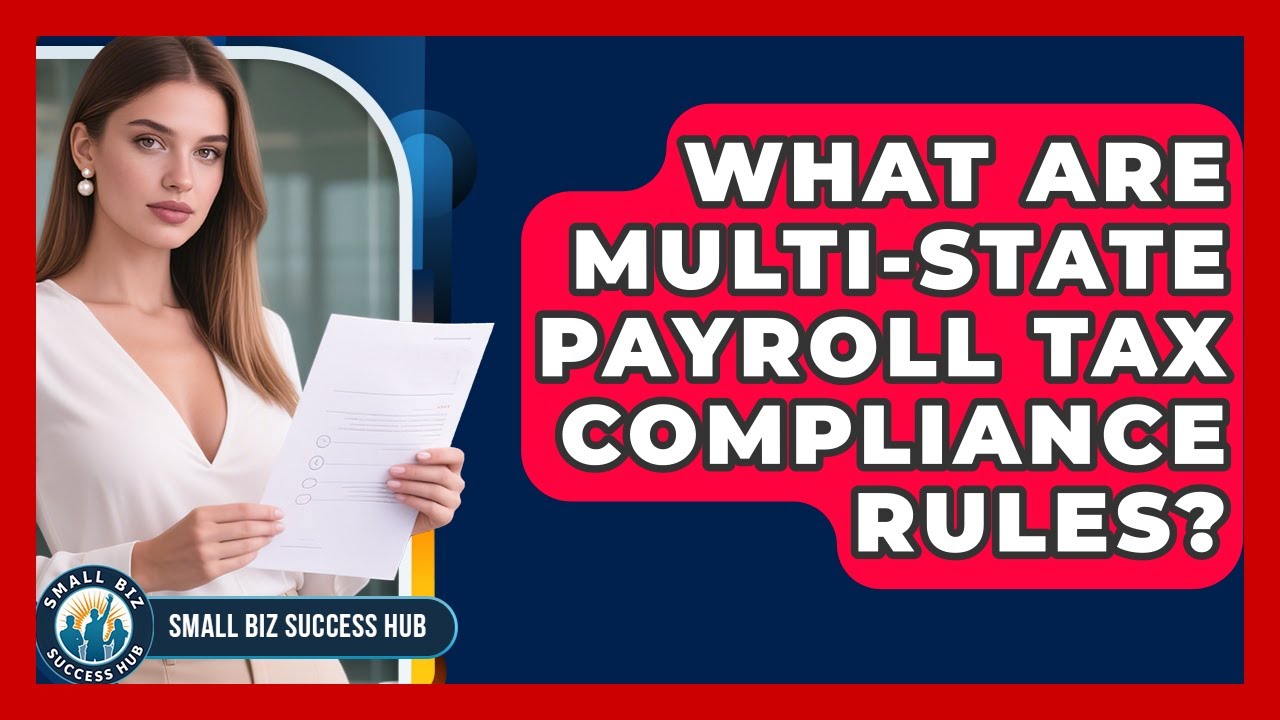 What Are Multi-state Payroll Tax Compliance Rules? - Small Biz Success Hub