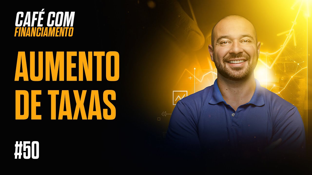 Café com Financiamento - Episódio 50:  Aumento de Taxas