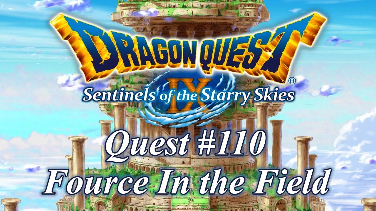 Quest No. 110: Fource In The Field - Dragon Quest IX