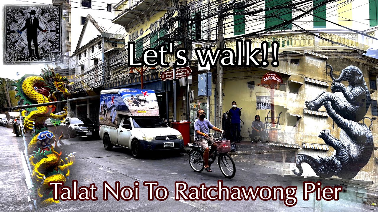Bangkok Walk From Talat Noi To Ratchawong Pier
