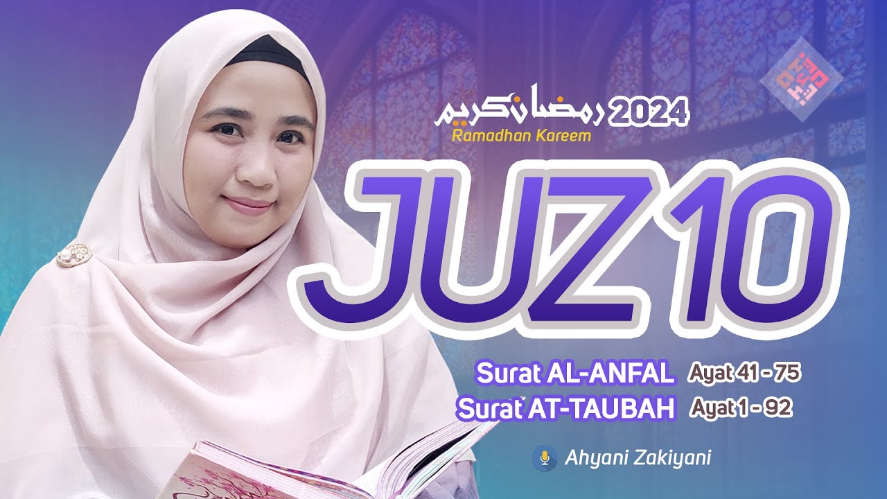 Murottal Juz 10 Surat AL-ANFAL AT-TAUBAH Relaxation Quran Recitation Ramadhan 2024 - Ahyani Zakiyani