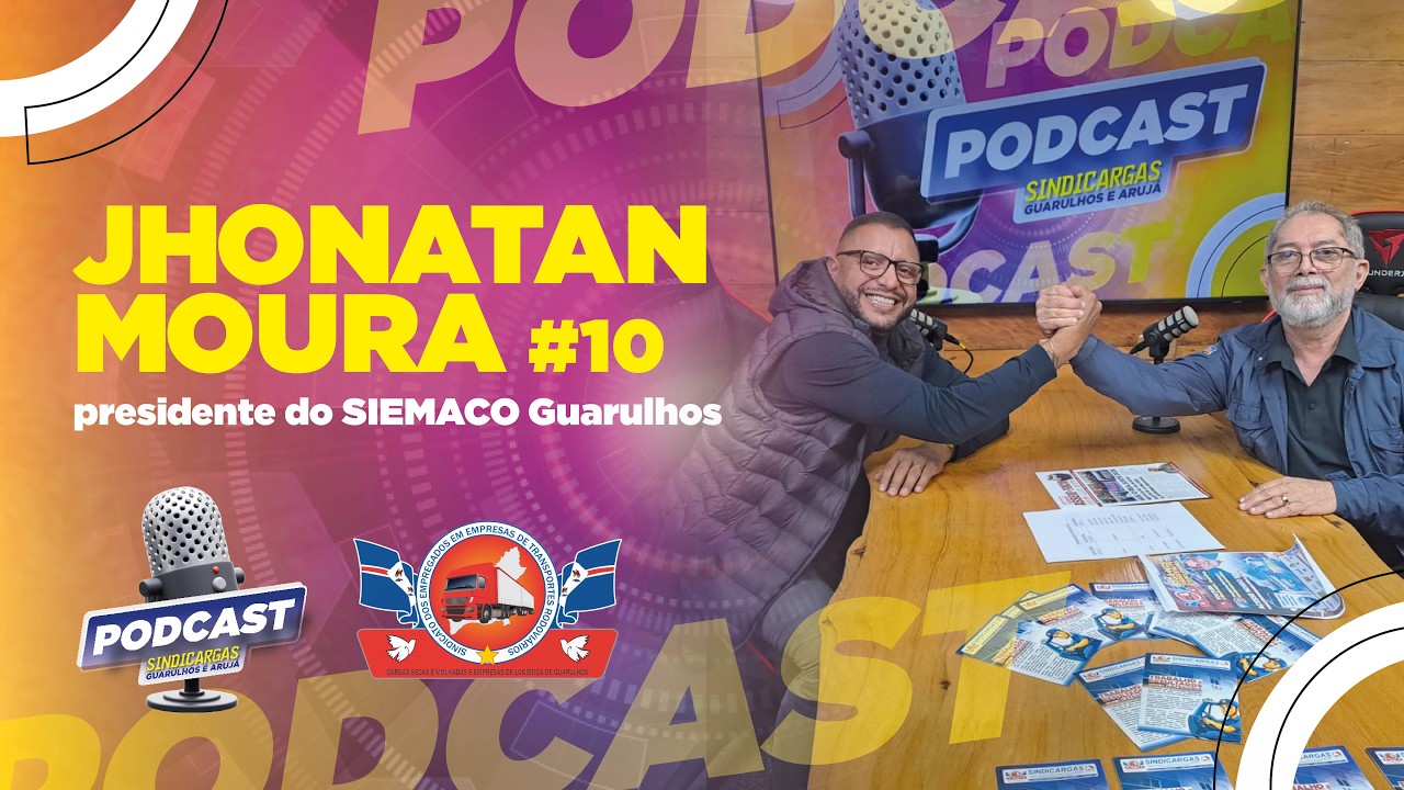# 10 PODCAST SINDICARGAS GUARULHOS E ARUJÁ # ENTREVISTA JHONATAN MOURA SIEMACO GRU