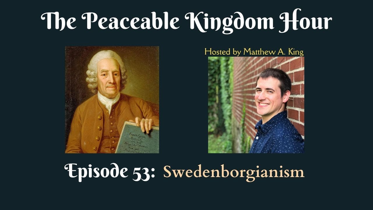 The Peaceable Kingdom Hour - Episode 53: Swedenborgianism