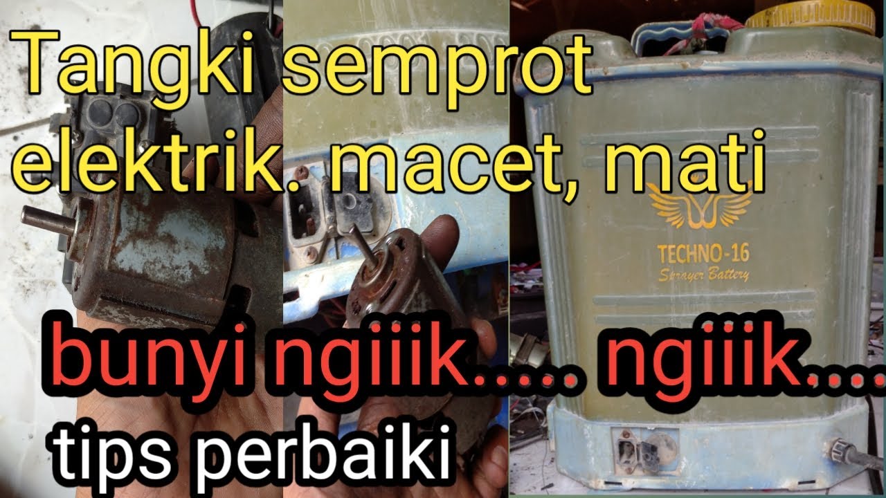 Tangki semprot elektrik, mati bunyi ngik ngiiik...