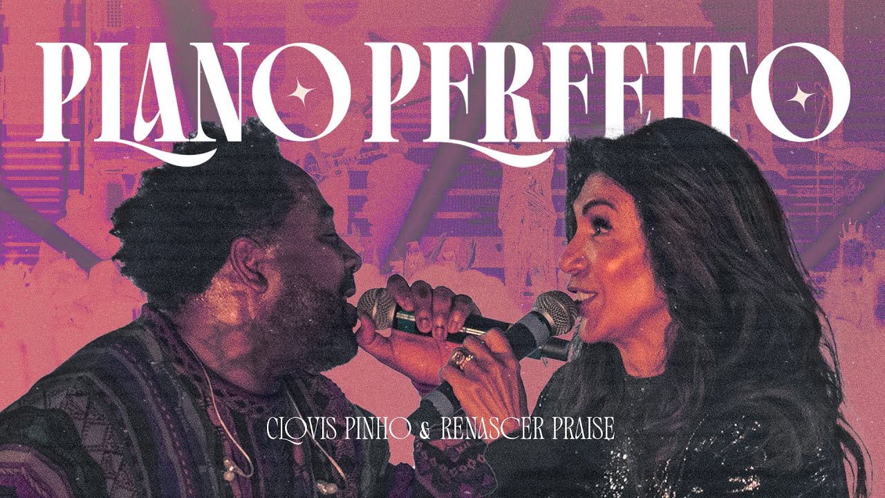 Clovis Pinho e Renascer Praise (Bispa Sonia) - Plano Perfeito (AoVivo)