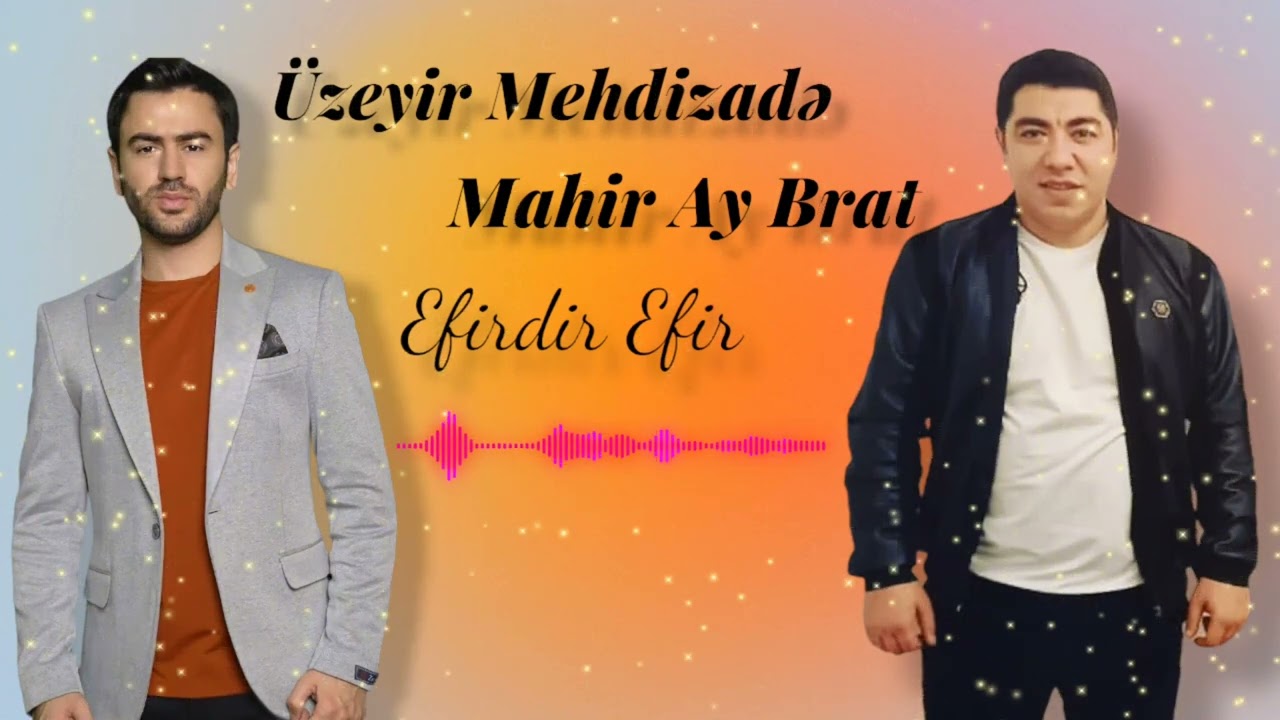 Üzeyir Mehdizadə & Mahir Ay Brat  - Efirdir Efir  Sounds App 2023