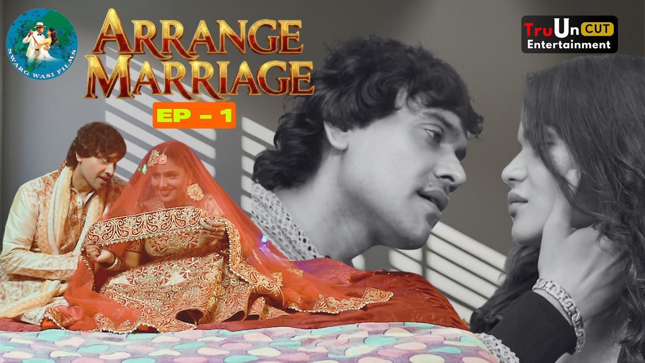 ARRANGE MARRIAGE - EP 01 / SHAKESPEARE  TRIPATHI / SAINA  KHATRI /LEENA SINGH  /VIVAAN  DIR SSK