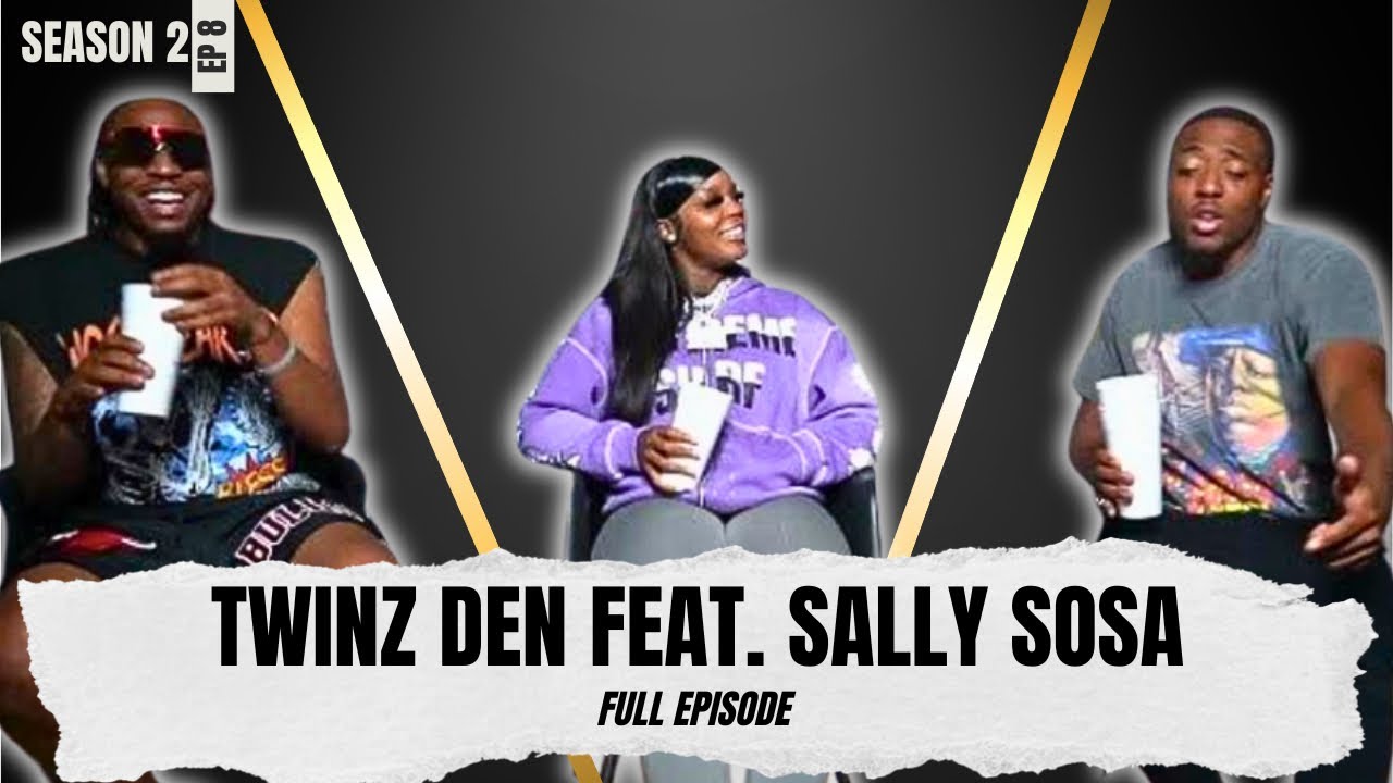 Sally Sossa on Men She Likes, Lil Durk Feature, & Being Successful in Rap | TWINZ DEN EPISODE 8