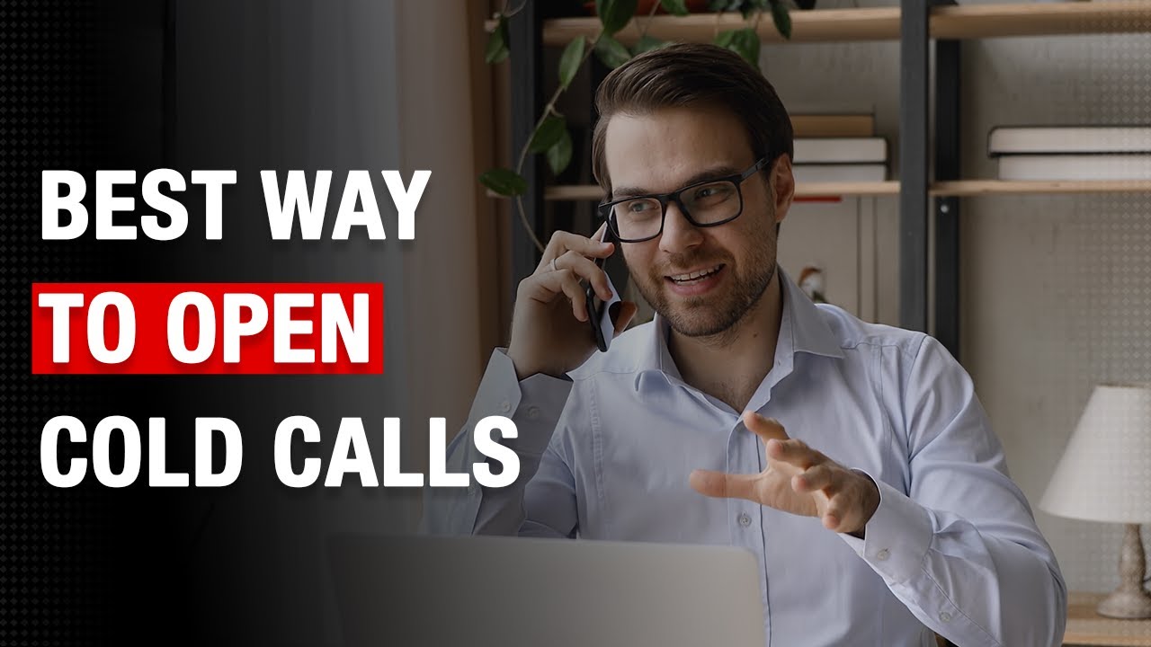 The Best Way to Open Cold Calls