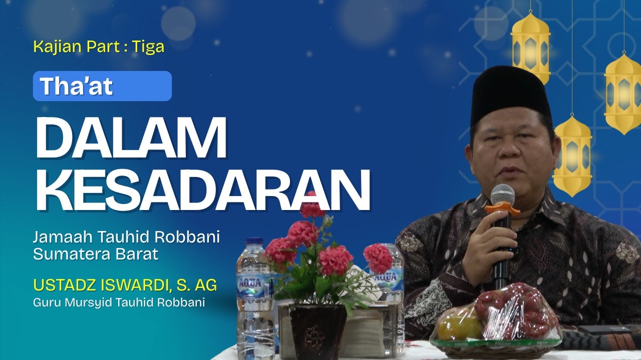 THA'AT DALAM KESADARAN - KAJIAN TAUHID | UST. ISWARDI, S. AG (PART 3/3)