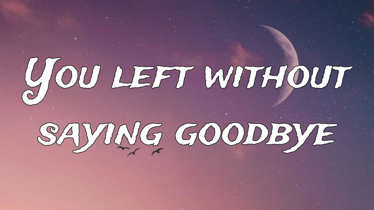 You Left Without Saying Goodbye – Emotional Sad Song Lyrics | Heart Touching Music