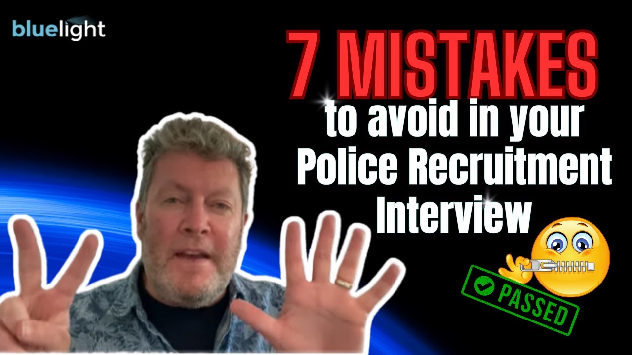 Join the Police: 7 MISTAKES to avoid in your Police Recruitment Interview