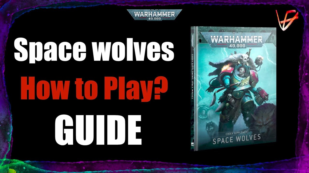 How to play Space Wolves - Guide (NEW CODEX) | Warhammer 40K tactics