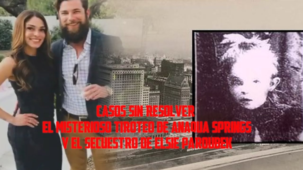 Casos Sin Resolver: El Misterioso Tiroteo de Anaqua Springs y el Secuestro de Elsie Paroubek