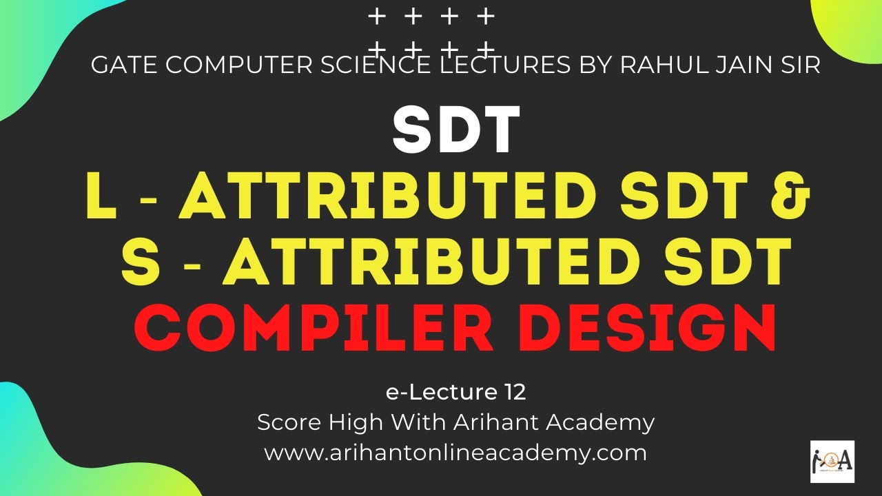 Compiler Design 12 | S-ATTRIBUTED AND L-ATTRIBUTED SDT | GATE Lectures By Rahul Jain Sir @GATEFORUMedu