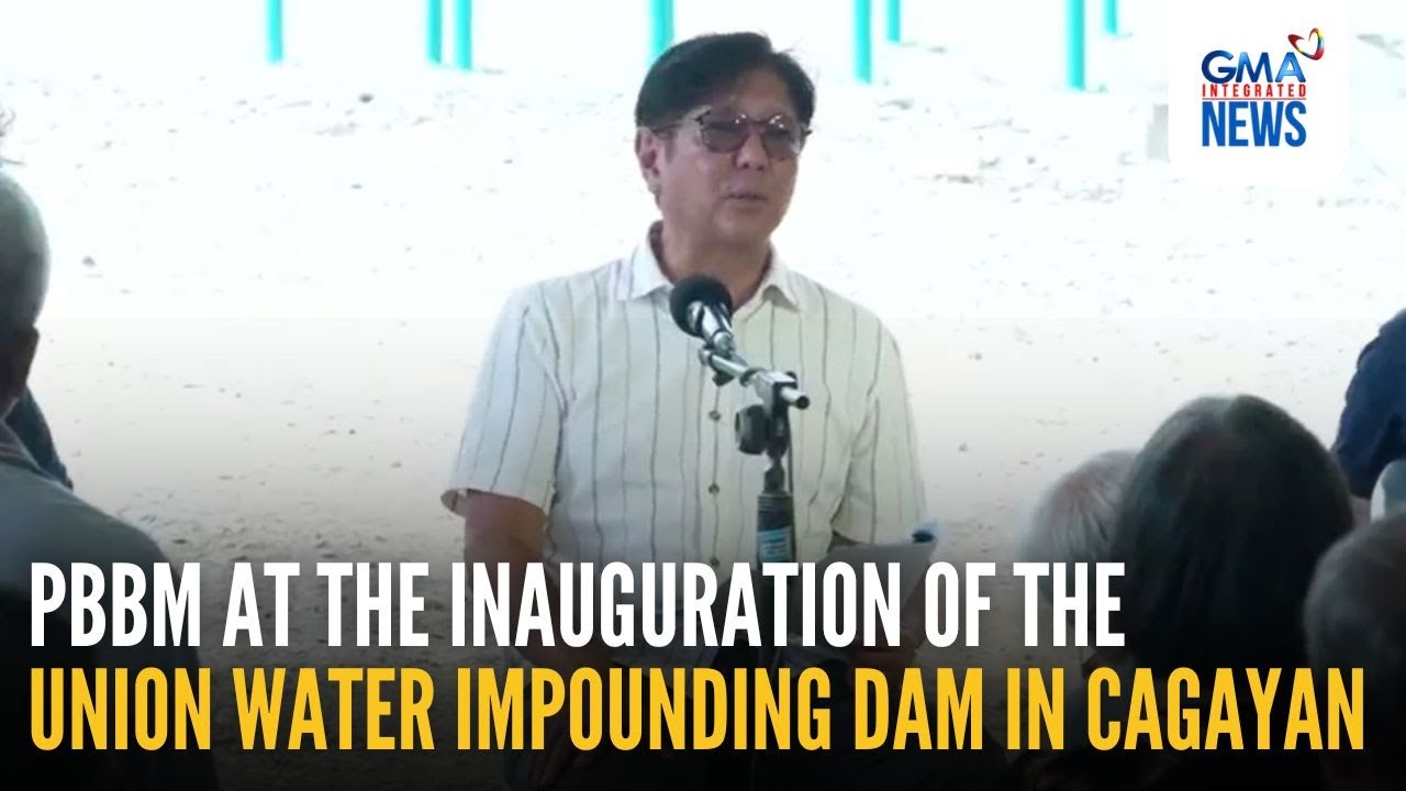 PBBM at the inauguration of the Union Dam in Cagayan | GMA Integrated News