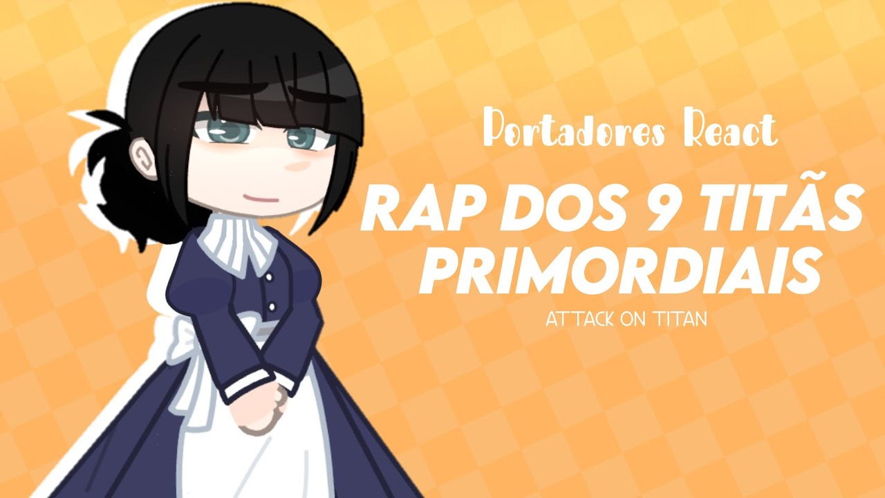 🌵❛ Portadores react rap dos 9 titãs primordiais┆part.2┆ɢᴄ