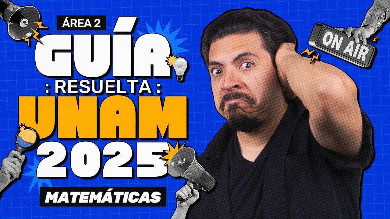 Resolviendo la Guía UNAM 2025: Matemáticas Área 2
