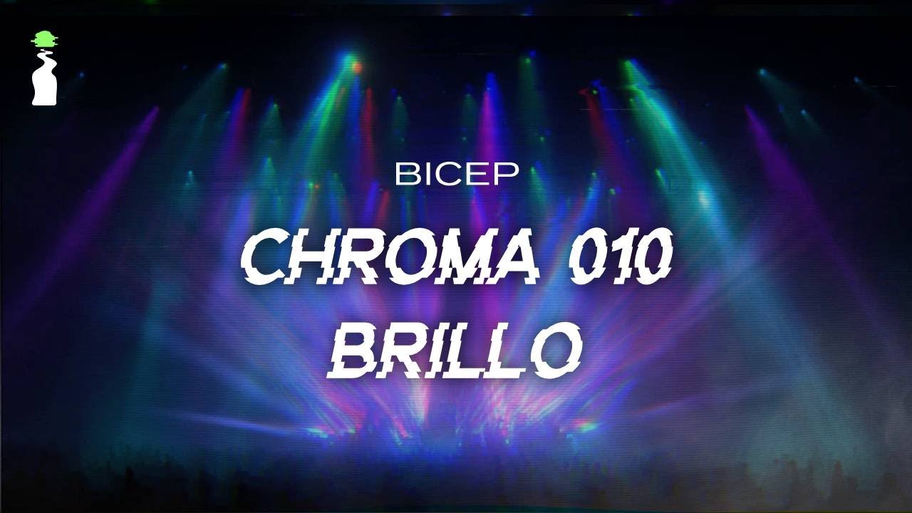 BICEP - CHROMA 010 BRILLO [Dance/Electronic]