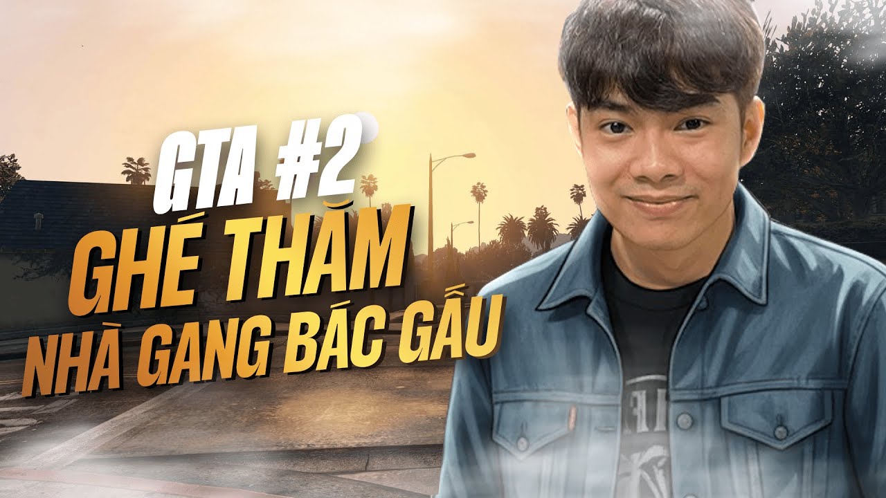 GTA TẬP 2 : DO&Atilde;N CH&Iacute; B&Igrave;NH ĐẾN THĂM QUAN NH&Agrave; GANG CỦA B&Aacute;C GẤU
