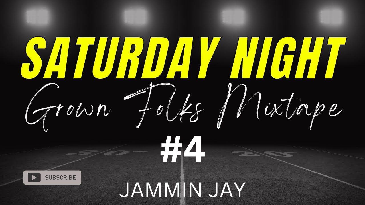 Saturday Night Grown Folks Mixtape #4