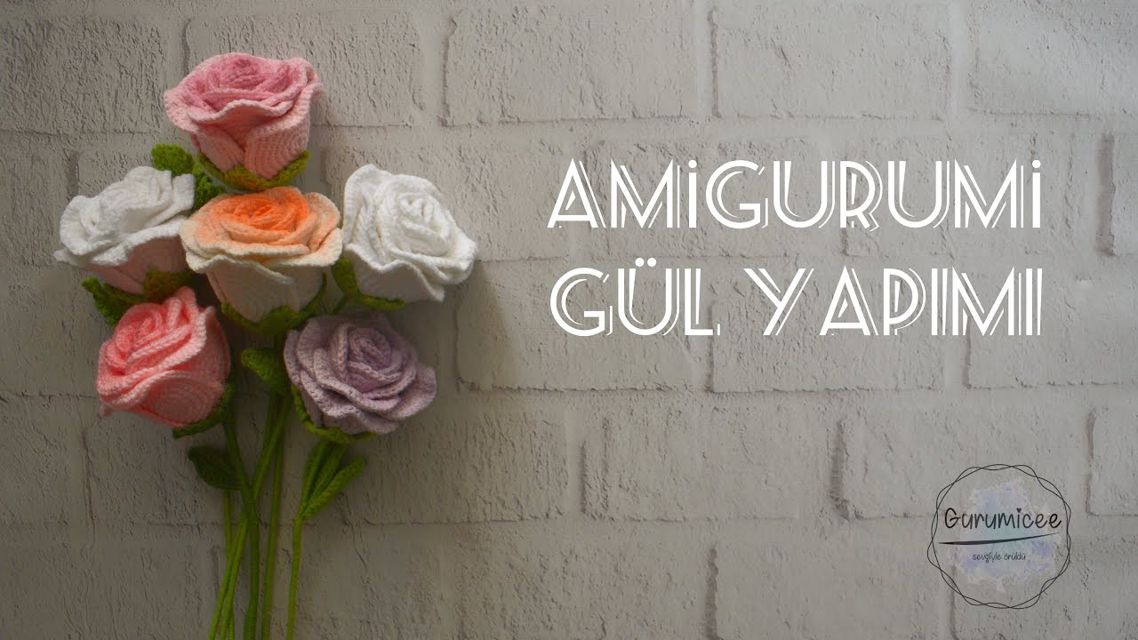 AMİGURUMİ GÜL YAPIMI