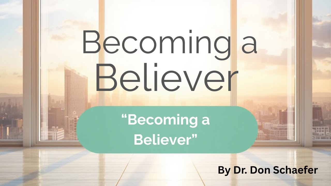 Becoming a Believer | Becoming a Believer | Dr. Don Schaefer