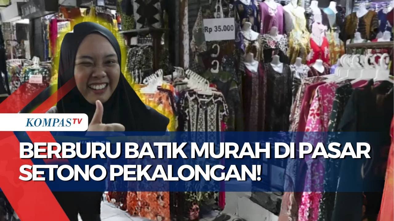Berburu Oleh-Oleh Lebaran di Pasar Batik Setono Pekalongan, Surga Batik Murah dan Berkualitas!