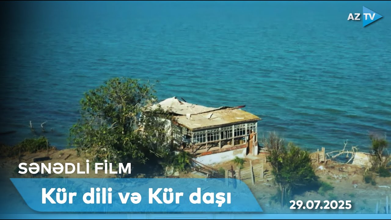 Kür dili və Kür daşı | SƏNƏDLİ FİLM - 29.07.2025
