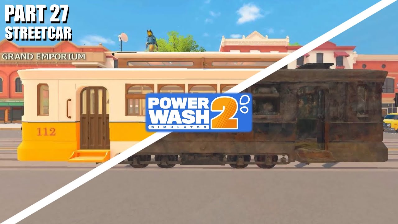 Streetcar | PowerWash Simulator 2 | Part 27 | No Commentary | QwertyFoop’s Longplays