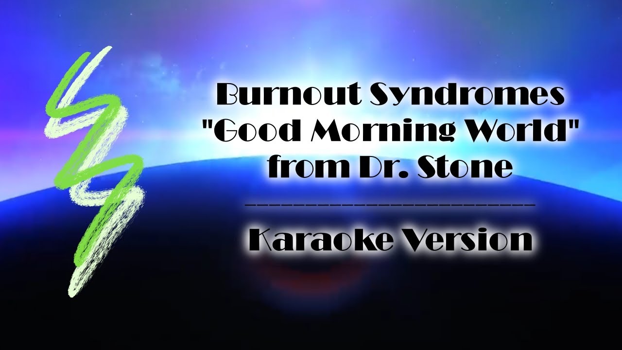 Burnout Syndromes - Good Morning World - Karaoke Version