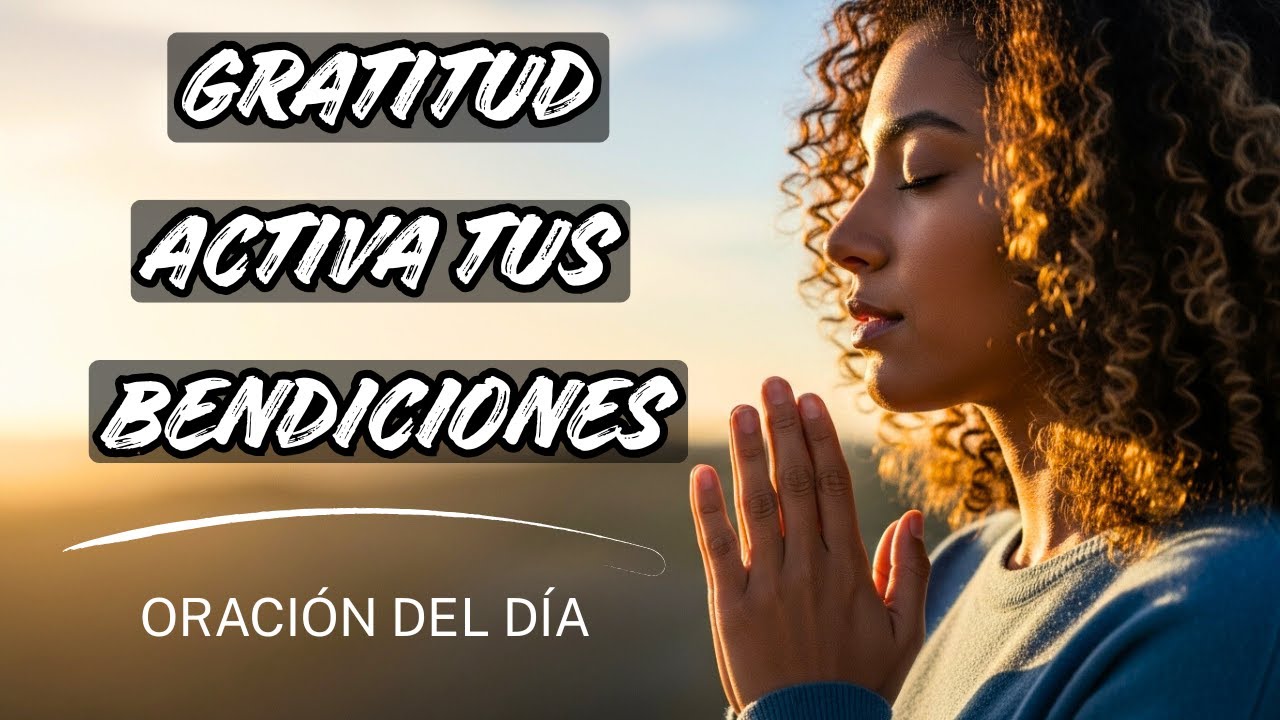 Oración de Gratitud Poderosa 🙏 Activa Bendiciones en tu Vida Hoy Mismo
