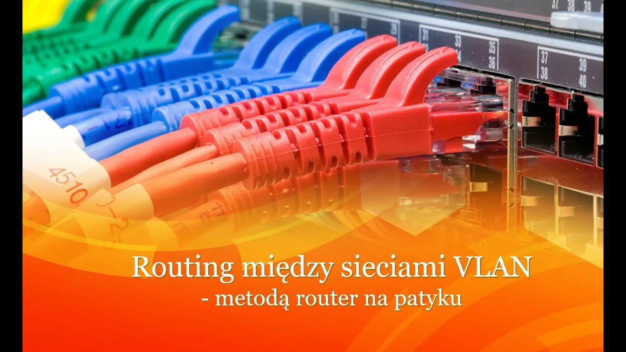 Routing między sieciami VLAN metodą router na patyku