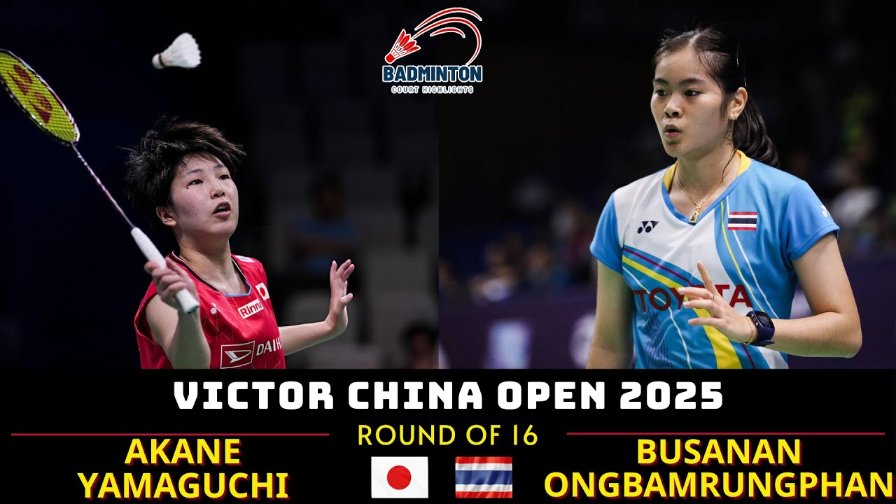 山口 茜 vs ブサナン・オンバムルンパン ハイライト VICTOR 中国オープン 2025 R16 | Akane Yamaguchi vs Ongbamrungphan Highlights
