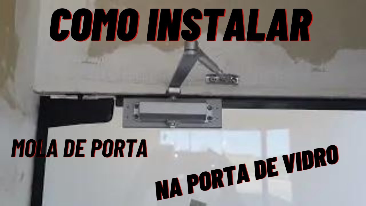 como instalar mola de porta na porta de vidro