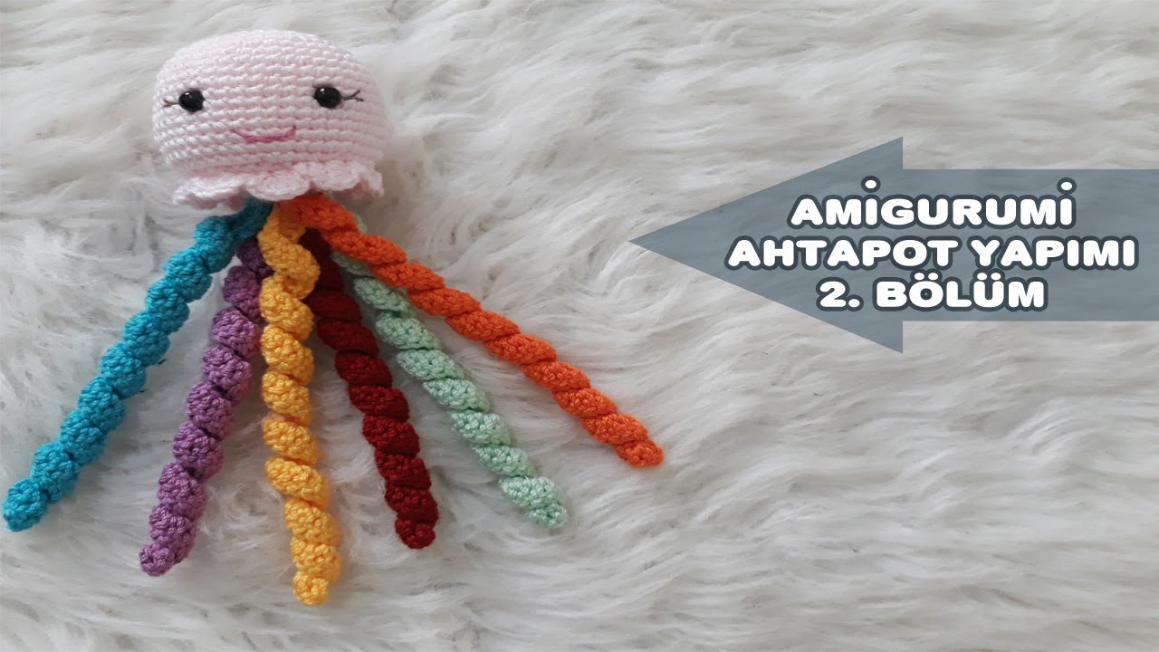 Amigurumi Ahtapot Yapımı 2. Bölüm